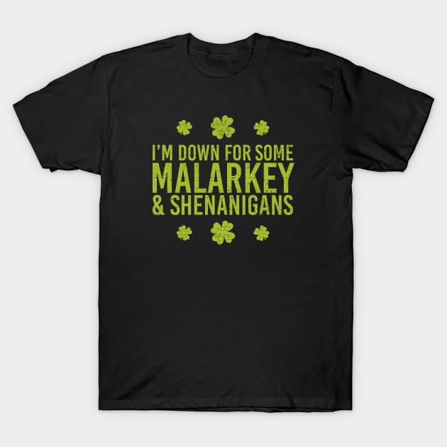 I’m Down for Some Malarkey & Shenanigans T-Shirt by Roufxis